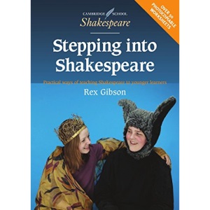 Stepping into Shakespeare: Practical Ways of Teaching Shakespeare to Younger Learners (Cambridge School Shakespeare)