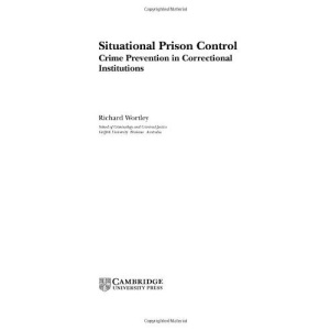 Situational Prison Control: Crime Prevention in Correctional Institutions (Cambridge Studies in Criminology)