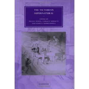 The Victorian Supernatural (Cambridge Studies in Nineteenth-Century Literature and Culture)