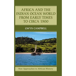 Africa and the Indian Ocean World from Early Times to Circa 1900: 14 (New Approaches to African History, Series Number 14)