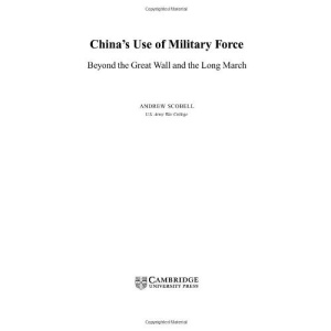China's Use of Military Force: Beyond the Great Wall and the Long March (Cambridge Modern China Series)