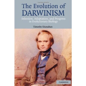 The Evolution of Darwinism: Selection, Adaptation and Progress in Evolutionary Biology
