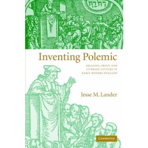 Inventing Polemic: Religion, Print, and Literary Culture in Early Modern England