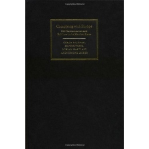 Complying with Europe: EU Harmonisation and Soft Law in the Member States (Themes in European Governance)