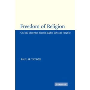 Freedom of Religion: UN and European Human Rights Law and Practice