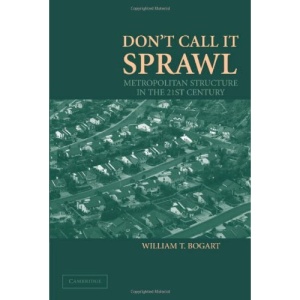 Don't Call It Sprawl: Metropolitan Structure in the 21st Century