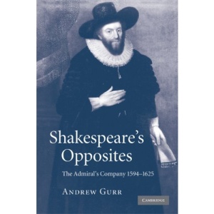 Shakespeare's Opposites: The Admiral's Company 1594-1625