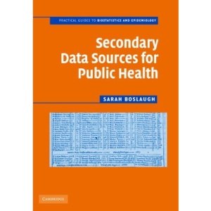 Secondary Data Sources for Public Health: A Practical Guide (Practical Guides to Biostatistics and Epidemiology)