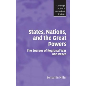 States, Nations, and the Great Powers: The Sources of Regional War and Peace: 104 (Cambridge Studies in International Relations, Series Number 104)