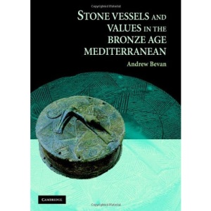 Stone Vessels and Values in the Bronze Age Mediterranean
