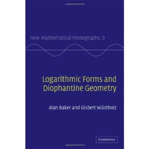 Logarithmic Forms and Diophantine Geometry (New Mathematical Monographs)