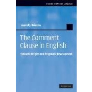 The Comment Clause in English: Syntactic Origins and Pragmatic Development (Studies in English Language)
