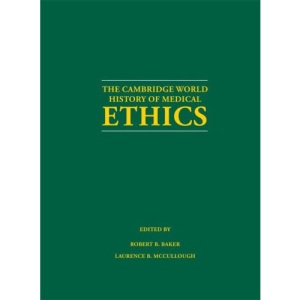 The Cambridge World History of Medical Ethics