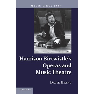 Harrison Birtwistle's Operas and Music Theatre (Music Since 1900)