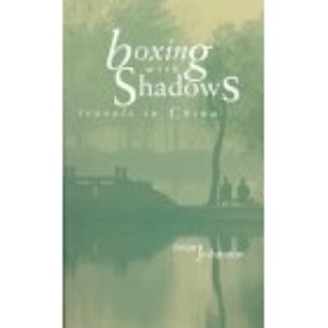 Boxing With Shadows: Travels in China