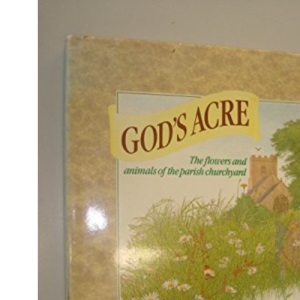 God's Acre: The Flowers and Animals of the Parish Churchyard