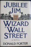 Porter Donald : Jubilee Jim & the Wizard of Wall Street