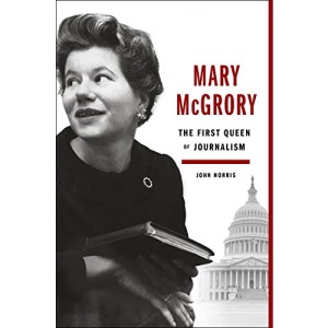 Mary McGrory: The First Queen of Journalism