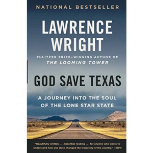 God Save Texas: A Journey Into the Soul of the Lone Star State