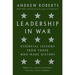 Leadership in War: Essential Lessons from Those Who Made History