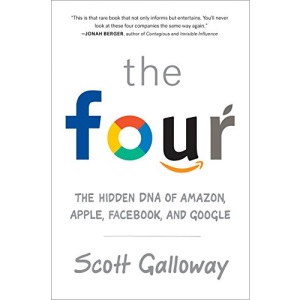 The Four: The Hidden DNA of Amazon, Apple, Facebook, and Google