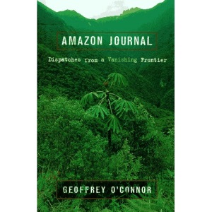 Amazon Journal: Dispatches from a Vanishing Frontier