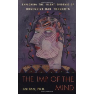 The Imp of the Mind: Exploring the Silent Epidemic of Obsessive Bad Thoughts