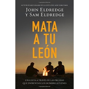 Mata A Tu Leon: Una Guia A Traves de las Pruebas Que Enfrentan los Hombres Jovenes = Killing Lions