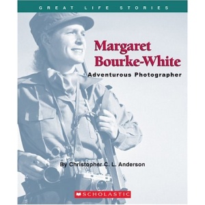 Margaret Bourke-White: Adventurous Photographer (Great Life Stories).