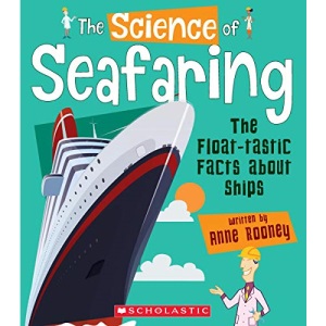 The Science of Seafaring: The Float-Tastic Facts about Ships (Science of Engineering)