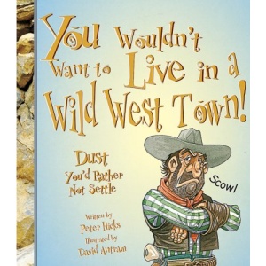 You Wouldn't Want to Live in a Wild West Town!