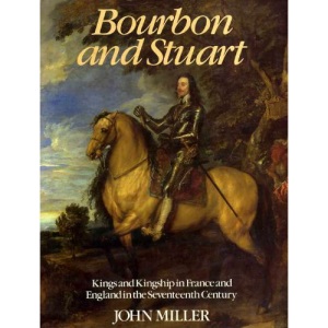Bourbon and Stuart: Kings and Kingship in France and England in the Seventeenth Century