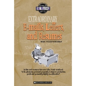 Extraordinary E-Mails, Letters, and Resumes (F. W. Prep)