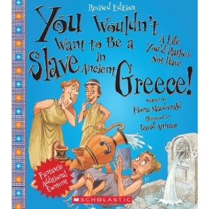 You Wouldn't Want to Be a Slave in Ancient Greece! (Revised Edition)