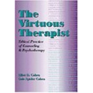 The Virtuous Therapist: Ethical Practice of Counseling and Psychotherapy