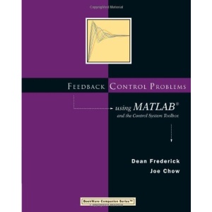 Feedback Control Problems Using MATLAB and the Control System Toolbox (Bookware Companion)