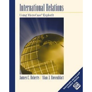 International Relations: An Introduction Using MicroCase ExplorIt: An Introduction Using MicroCase ExporIt