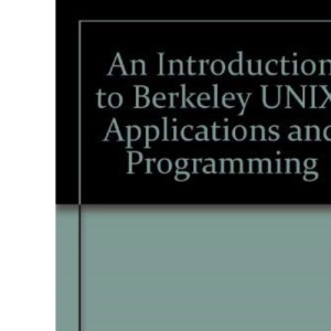 An Introduction to Berkeley UNIX: Applications and Programming