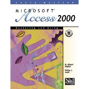 Mastering and Using Microsoft Access 2000: Comprehensive (Napier & Judd Series)
