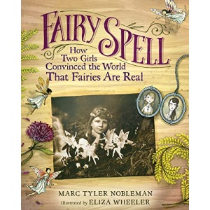 Fairy Spell: How Two Girls Convinced the World That Fairies Are Real