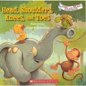 Head, Shoulders, Knees, and Toes (Sing and Read Storybook)