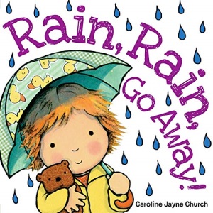 Rain, Rain, Go Away! (Caroline Jayne Church)