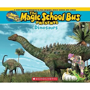 Magic School Bus Presents: Dinosaurs: A Nonfiction Companion to the Original Magic School Bus Series