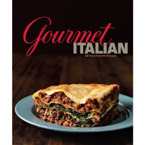 Gourmet Italian: All-Time Favorite Recipes