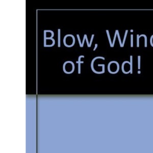 Blow, Wind of God!
