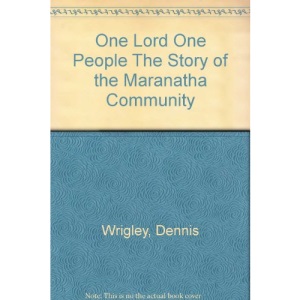 One Lord One People The Story of the Maranatha Community