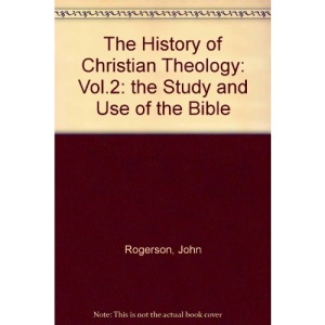 The History of Christian Theology: Vol.2: the Study and Use of the Bible