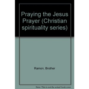Praying the Jesus Prayer (Christian Spirituality Series)