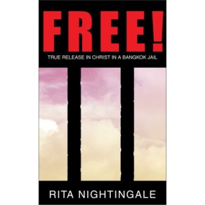 Free!: True Release in Christ in a Bangkok Jail