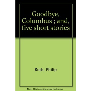Goodbye, Columbus ; and, five short stories